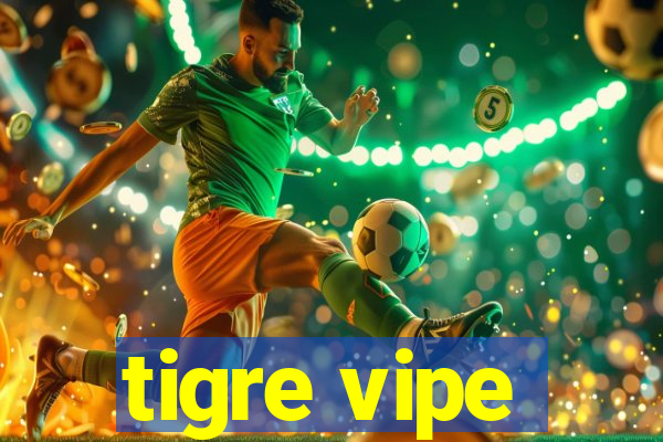 tigre vipe